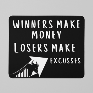 Winners Make Money, Losers Make Excuses Mouse Pad - Trade with Confidence
