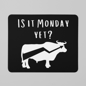 'Is It Monday Yet?' Mouse Pad - Charge into Trading with Enthusiasm with a humorous twist, featuring a stylized cow illustration and the playful question set against a dark background, exuding trading enthusiasm.